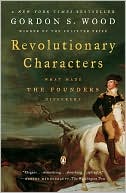 Revolutionary Characters: What Made the Founders Different