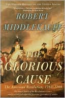 The Glorious Cause: The American Revolution, 1763-1789