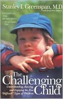 The Challenging Child: Understanding, Raising, and Enjoying the Five Difficult Types of Children