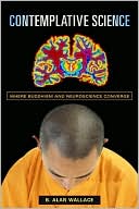 Contemplative Science: Where Buddhism and Neuroscience Converge