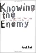 download Knowing the Enemy : Jihadist Ideology and the War on Terror book