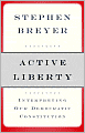 Active Liberty: Interpreting Our Democratic Constitution