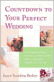 Countdown to Your Perfect Wedding: From Engagement Ring to Honeymoon, A Week-by-Week Guide to Planning the Happiest Day of Your Life