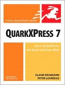 QuarkXPress 7 for Windows and Macintosh: Visual QuickStart Guide