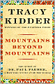 Mountains beyond Mountains: The Quest of Dr. Paul Farmer, A Man Who Would Cure the World
