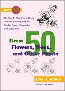 Draw 50 Flowers, Trees and Other Plants