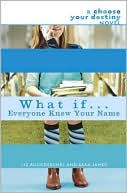 What If . . . Everyone Knew Your Name (Choose Your Destiny Series)