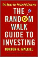 Random Walk Guide to Investing: Ten Rules for Financial Success