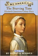 Starving Time: Elizabeth's Jamestown Colony Diary (My America)