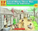 If You Lived When There Was Slavery in America