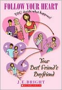 Follow Your Heart #1: Your Best Friend's Boyfriend: Your Best Friend's Boyfriend