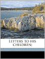 Letters to His Children