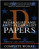 The Federalist and Anti Federalist Papers