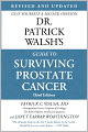 Dr. Patrick Walsh's Guide to Surviving Prostate Cancer: Give Yourself a Second Opinion