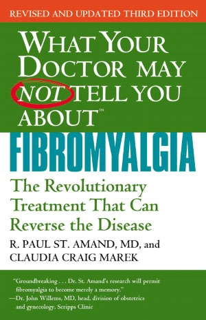 What Your Doctor May Not Tell You about Fibromyalgia: The Revolutionary Treatment That Can Reverse the Disease