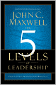 The 5 Levels of Leadership: Proven Steps to Maximize Your Potential