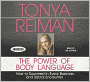 The Power of Body Language: How to Succeed in Every Business and Social Encounter