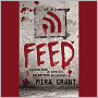Feed (Newsflesh Trilogy Series #1)