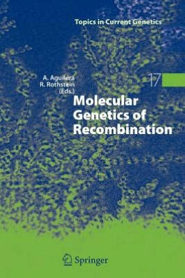 Molecular Genetics of Recombination Andr?s Aguilera, Rodney Rothstein
