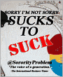 Sorry I'm Not Sorry: Sucks to Suck