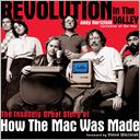 Revolution in the Valley: The Insanely Great Story of How the Mac Was Made