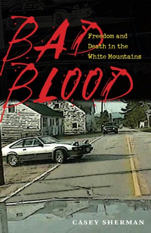 Bad Blood: Freedom and Death in the White Mountains