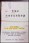 The Workshop: Seven Decades of the Iowa Writers Workshop - 43 Stories, Recollections, and Essays on Iowa's Place in Twentieth-Century American Literature