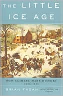 The Little Ice Age: How Climate Made History, 1300-1850