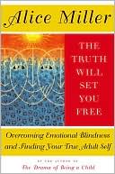 The Truth Will Set You Free: Overcoming Emotional Blindness and Finding Your True Adult Self
