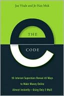 The E-Code: 32 Internet Superstars Reveal 47 Ways to Make Money Online Almost Instantly---Using Only Email