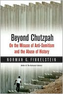 Beyond Chutzpah: On the Misuse of Anti-Semitism and the Abuse of History