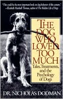 The Dog Who Loved Too Much: Tales, Treatments, and the Psychology of Dogs
