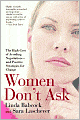 Women Don't Ask: The High Cost of Avoiding Negotiation--and Positive Strategies for Change