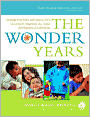 The Wonder Years: Helping Your Baby and Young Child Successfully Negotiate the Major Developmental Milestones