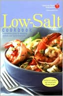 American Heart Association Low-Salt Cookbook: A Complete Guide to Reducing Sodium and Fat in the Diet