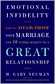 Emotional Infidelity: How to Affair-Proof Your Marriage and 10 Other Secrets to a Great Relationship