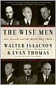 The Wise Men: Six Friends and the World They Made