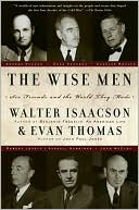 The Wise Men: Six Friends and the World They Made