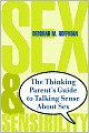 Sex and Sensibility: The Thinking Parent's Guide to Talking Sense About Sex