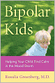 Bipolar Kids: Helping Your Child Find Calm in the Mood Storm