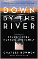 Down by the River: Drugs, Money, Murder, and Family