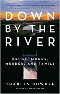 Down by the River: Drugs, Money, Murder, and Family