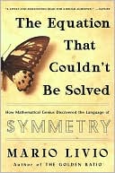 The Equation That Couldn't Be Solved: How Mathematical Genius Discovered the Language of Symmetry