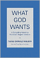 What God Wants: A Compelling Answer to Humanity's Biggest Question