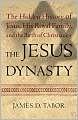 The Jesus Dynasty: The Hidden History of Jesus, His Royal Family, and the Birth of Christianity