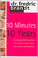 10 Minutes/10 Years: Your Definitive Guide to a Beautiful and Youthful Appearance