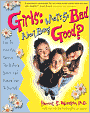 Girls: What's So Bad About Being Good? How to Have Fun, Survive the Preteen Years, and Remain True to Yourself