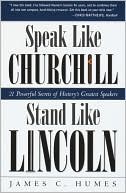 Speak Like Churchill, Stand Like Lincoln by James C. Humes: Book Cover