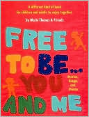 Free to Be ... You and Me: A Different Kind of Book for Children and Adults to Enjoy Together