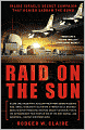 Raid on the Sun: Inside Israel's Secret Campaign That Denied Saddam the Bomb